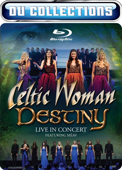 Celtic Woman - Destiny Live in Concert Dublin 2015 [2016] - 1080i Blu-ray h.264 PCM 2.0