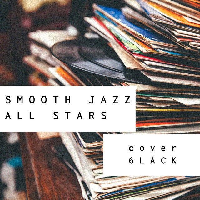 Smooth Jazz All Stars-Smooth Jazz All Stars Cover 6LACK (Instrumental)-WEB-2019-KNOWN