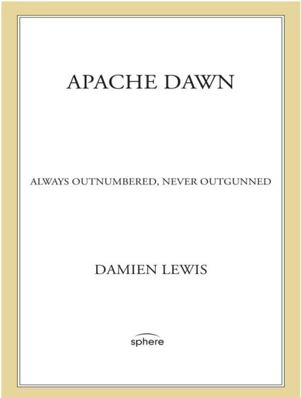 Damien Lewis - Apache Dawn- Always Outnumbered, Never Outgunned
