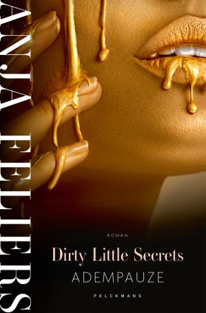 Dirty Little Secrets , Adempauze - Anja Feliers