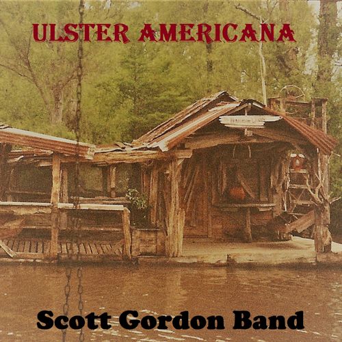 Scott Gordon Band - 2021 - Ulster Americana