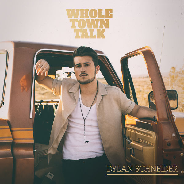 Dylan Schneider · Whole Town Talk (EP-2019 · FLAC+MP3)