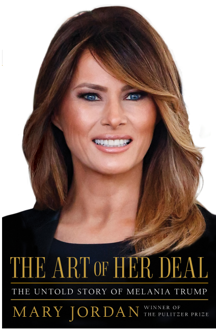 Mary Jordan - The Art of Her Deal- The Untold Story of Melania Trump