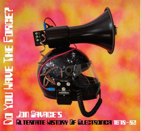 VA - Jon Savage's Alternate History Of Electronica 1978-82 Do You Have The Force (2021)