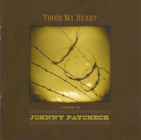 Various Artists - Touch My Heart; A Tribute To Johnny Paycheck (2004)