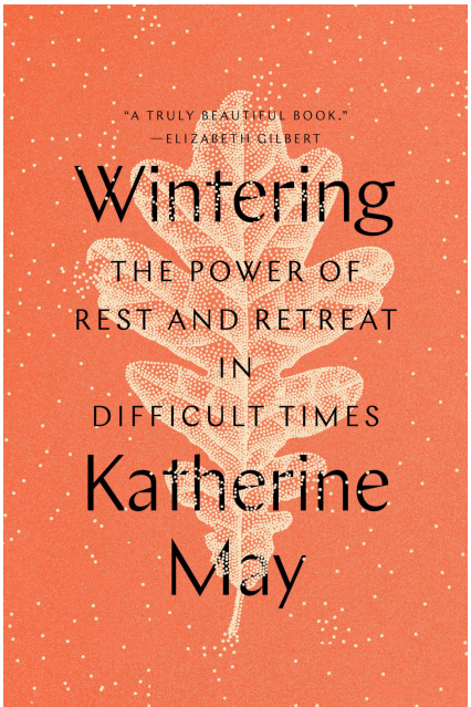 May, Katherine - Wintering- The Power of Rest and Retreat in Difficult Times