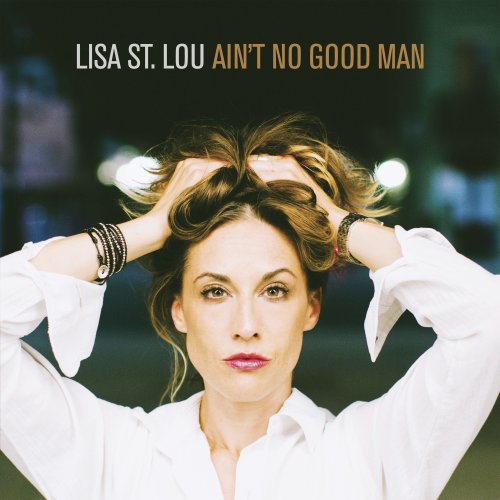Lisa St. Lou - Ain't No Good Man (2021)