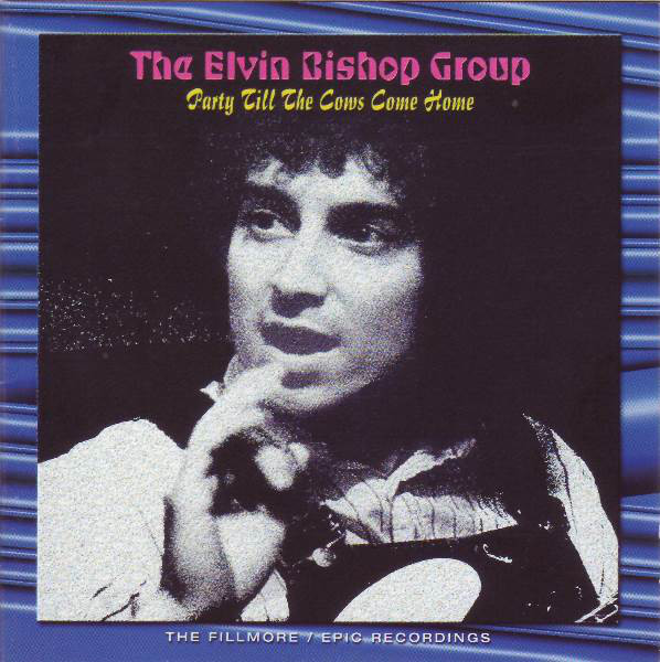 The Elvin Bishop Group - Party Till The Cows Come Home 2cd