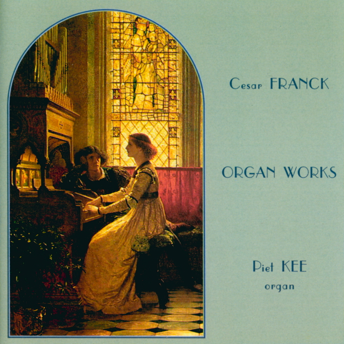 Piet Kee - César Franck Organ Works