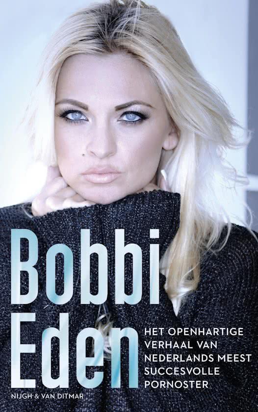 Bobbi Eden - Het openhartige verhaal van Nederlands meest succesvolle pornoster