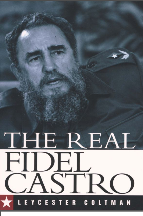 Leycester Coltman - The Real Fidel Castro