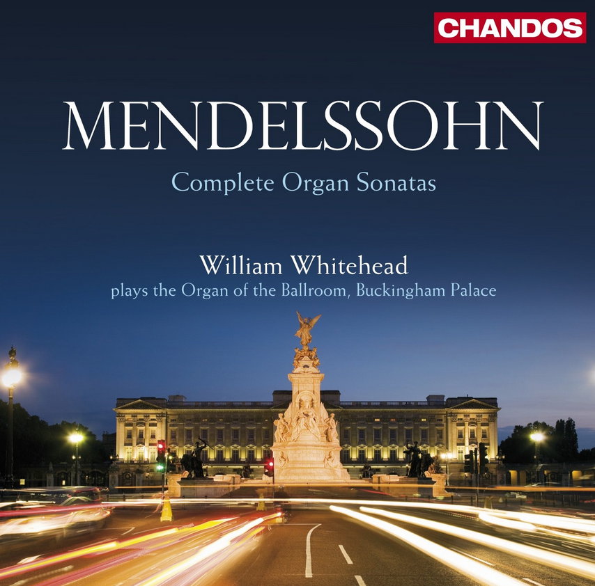 William Whitehead Mendelssohn Organ Sonatas (organ in the Ballroom, Buckingham Palace)