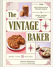 Jessie Sheehan - The Vintage Baker- More Than 50 Recipes from Butterscotch Pecan Curls to Sour Cream Jumbles