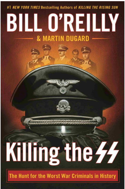 Bill O'Reilly & Martin Dugard - Killing the SS- The Hunt for the Worst War Criminals in History