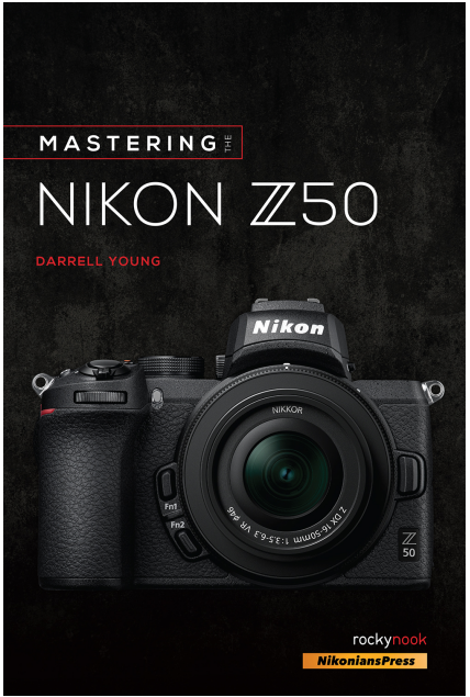 Darrell Young Mastering the Nikon Z50 The Mastering Camera Guide Series