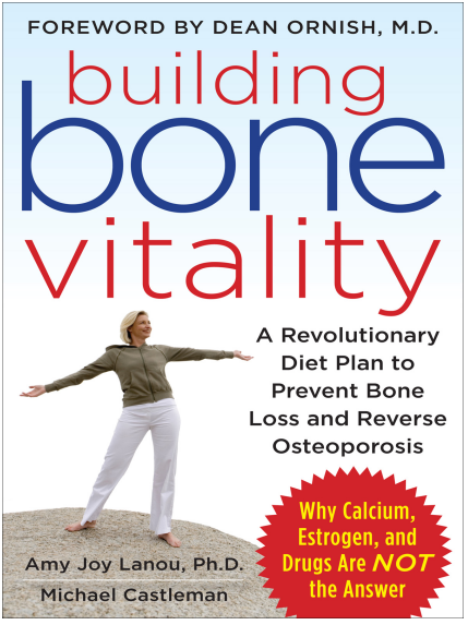 Amy Joy Lanou PH.D., Michael Castleman - Building Bone Vitality