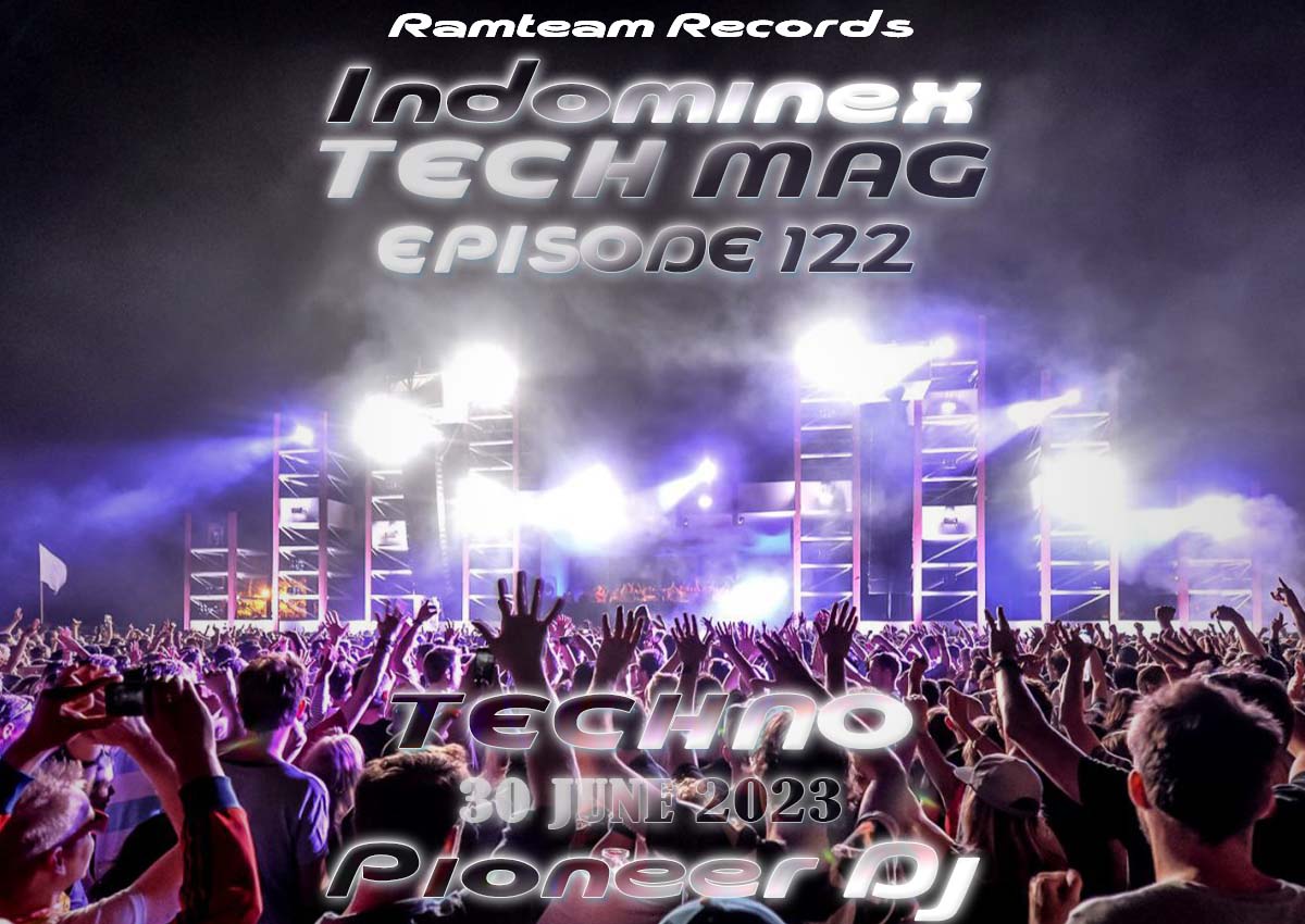 [Techno] Indominex - Tech Mag Episode 122 - 30 June 2023 [133 BPM]