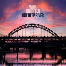 Mark Knopfler - 2024 - One Deep River