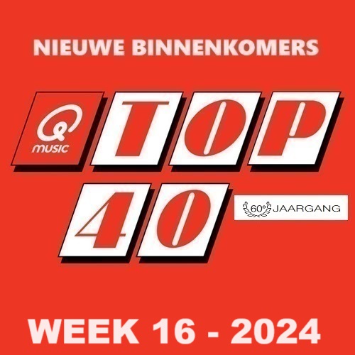 TOP 40 - NIEUWE BINNENKOMERS - WEEK 16 - 2024 In FLAC en MP3 + Hoesjes.