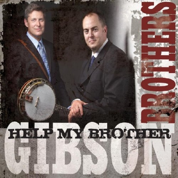 Gibson Brothers Help My Brother 2011