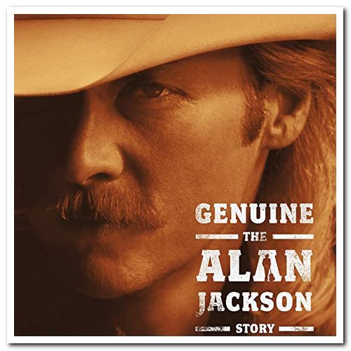 Alan Jackson · Genuine: The Alan Jackson Story (2015 · FLAC+MP3)