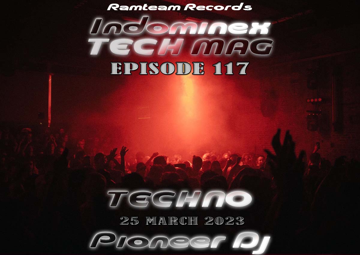 [Techno] Indominex - Tech Mag #117 - 25 March 2023