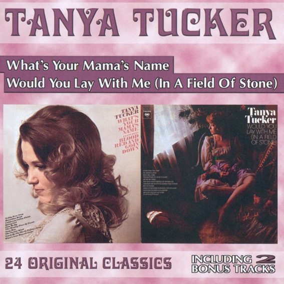 Tanya Tucker - What's Your Mama's Name - Would You Lay With Me (In A Field Of Stone)