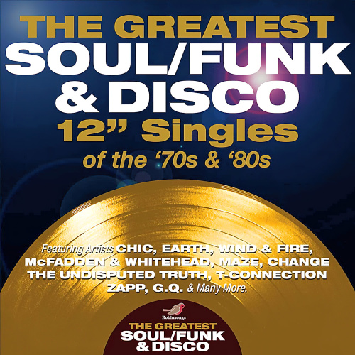 The Greatest SoulFunk & Disco 12 Inch Singles Of The 70s & 80s