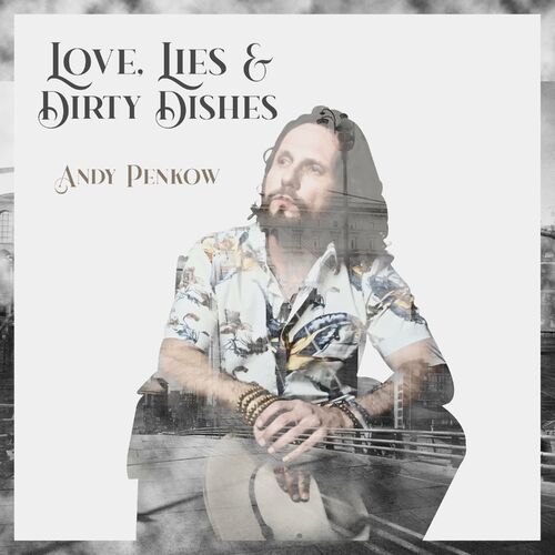 Andy Penkow - Love, Lies & Dirty Dishes (2022)