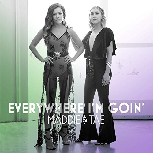 Maddie & Tae · Everywhere I'm Goin' (EP-2019 · FLAC+MP3)