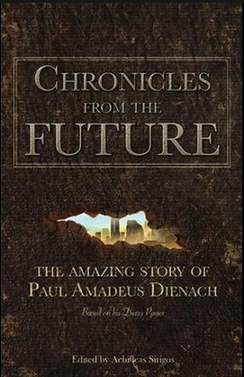 Chronicles from the Future, The Amazing Story of Paul Amadeus Dienach - Achilleas Sirigos