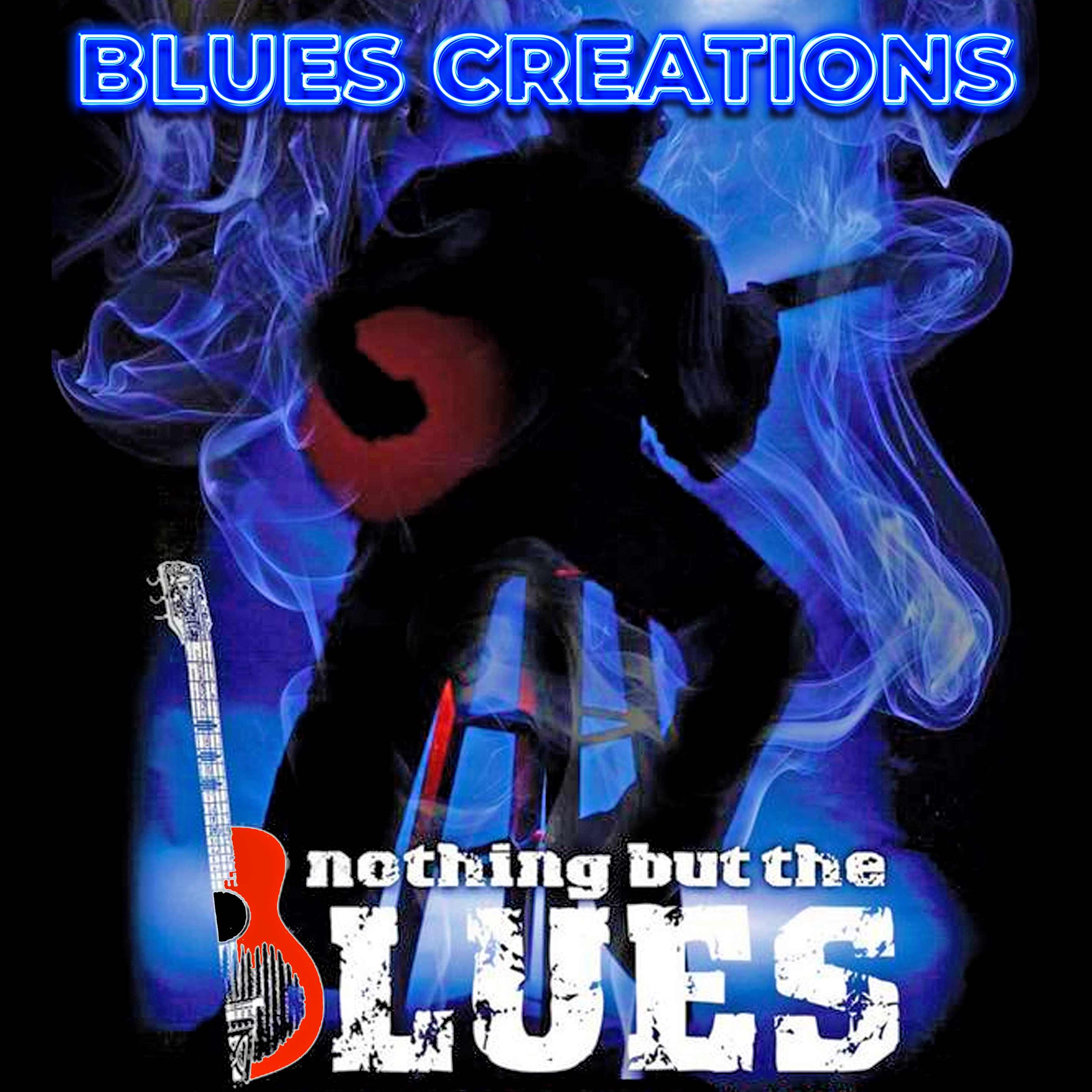 Blues Creations ...nothing but the Blues (By Art&Music)