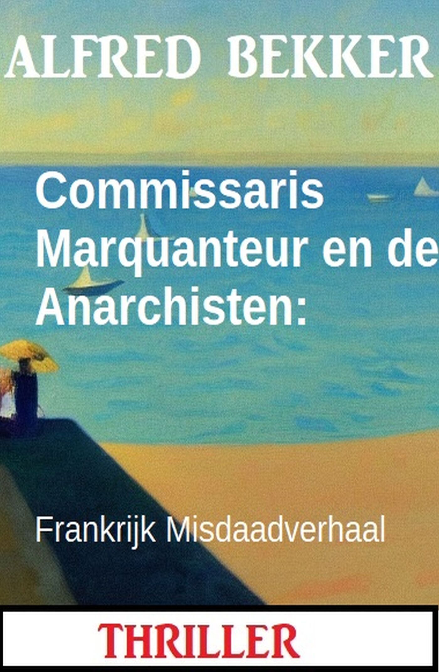 Bekker, Alfred - Commissaris Marquanteur en de anarchisten