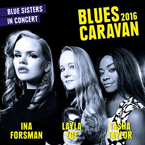 Ina Forsman, Layla Zoe, Tasha Taylor - Blues Caravan 2016 - Blue Sisters In Concert 2016 (DVD5+CD)