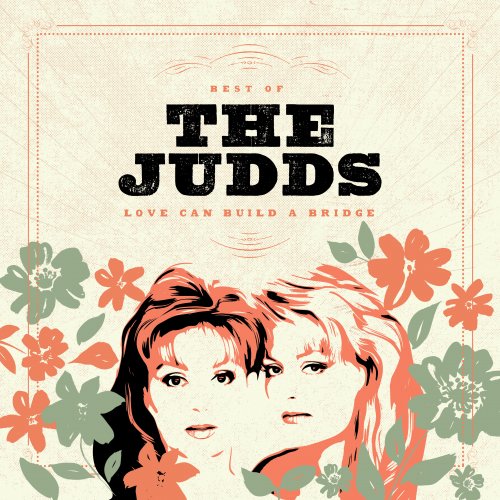 The Judds · Love Can Build A Bridge; Best Of The Judds (2022 · FLAC+MP3)