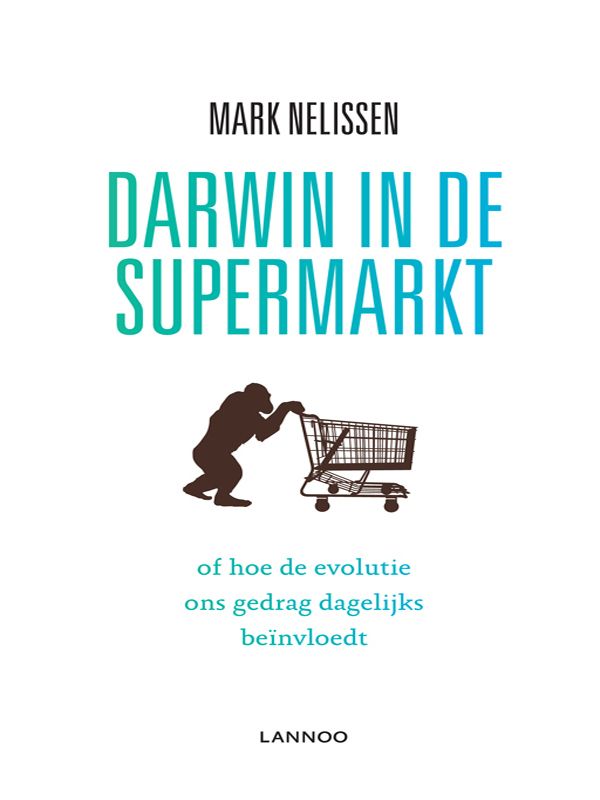 Nelissen, Mark - Darwin in de supermarkt