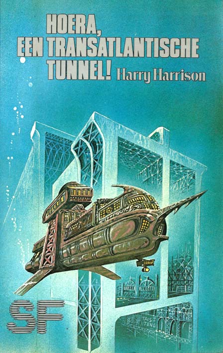 Harry Harrison - Hoera, een transatlantische tunnel!