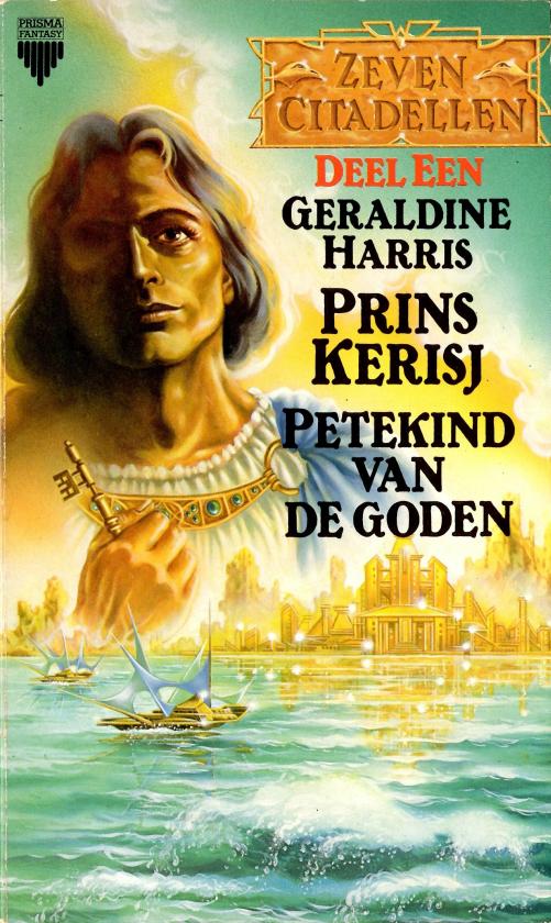 Geraldine Harris - [Zeven Citadellen 1] Prins Kerisj, petekind van de Goden (1985)