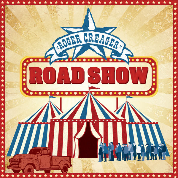Roger Creager · Road Show (2014 · FLAC+MP3)