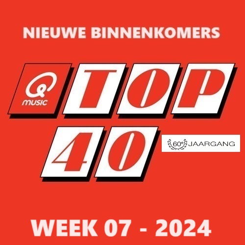 TOP 40 - NIEUWE BINNENKOMERS - WEEK 07 - 2024 In FLAC en MP3 + Hoesjes