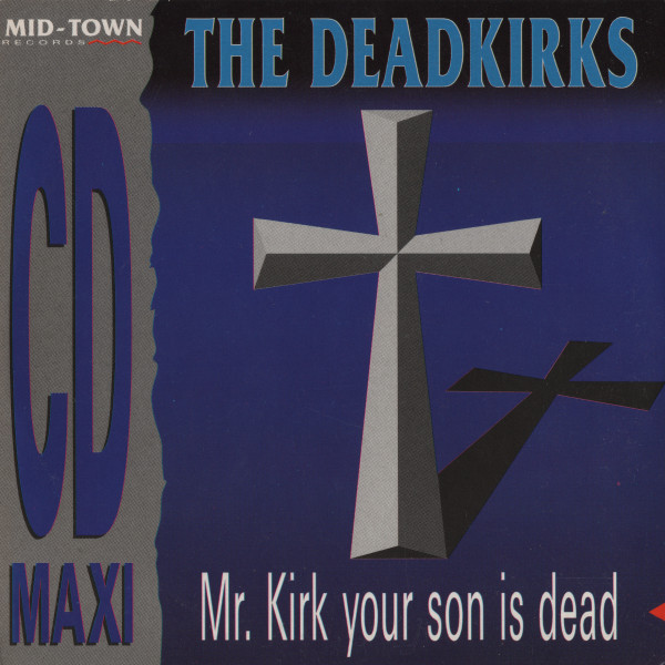 The Deadkirks - Mr. Kirk, Your Son Is Dead (1991) [CDM]