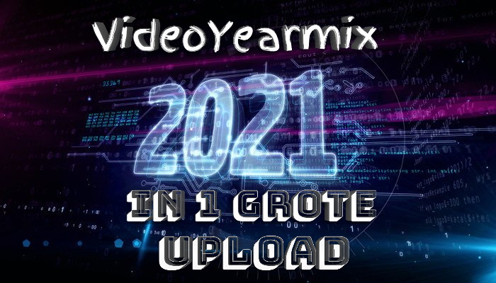 VideoYearmix 2021 (In een grote upload)