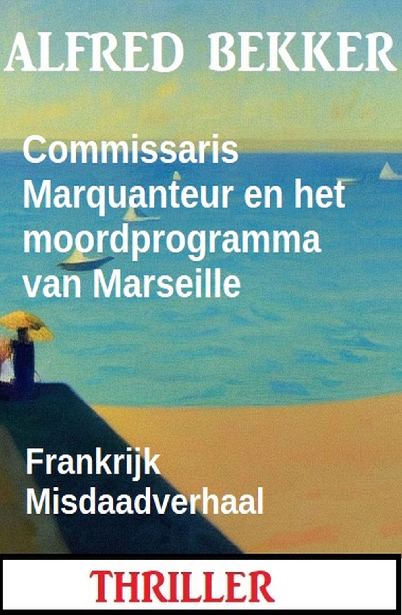 Bekker, Alfred - Commissaris Marquanteur en het moordprogramma van Marseille