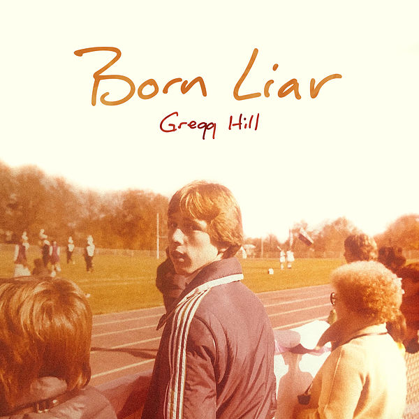 Gregg Hill · Born Liar (2022 · FLAC+MP3)
