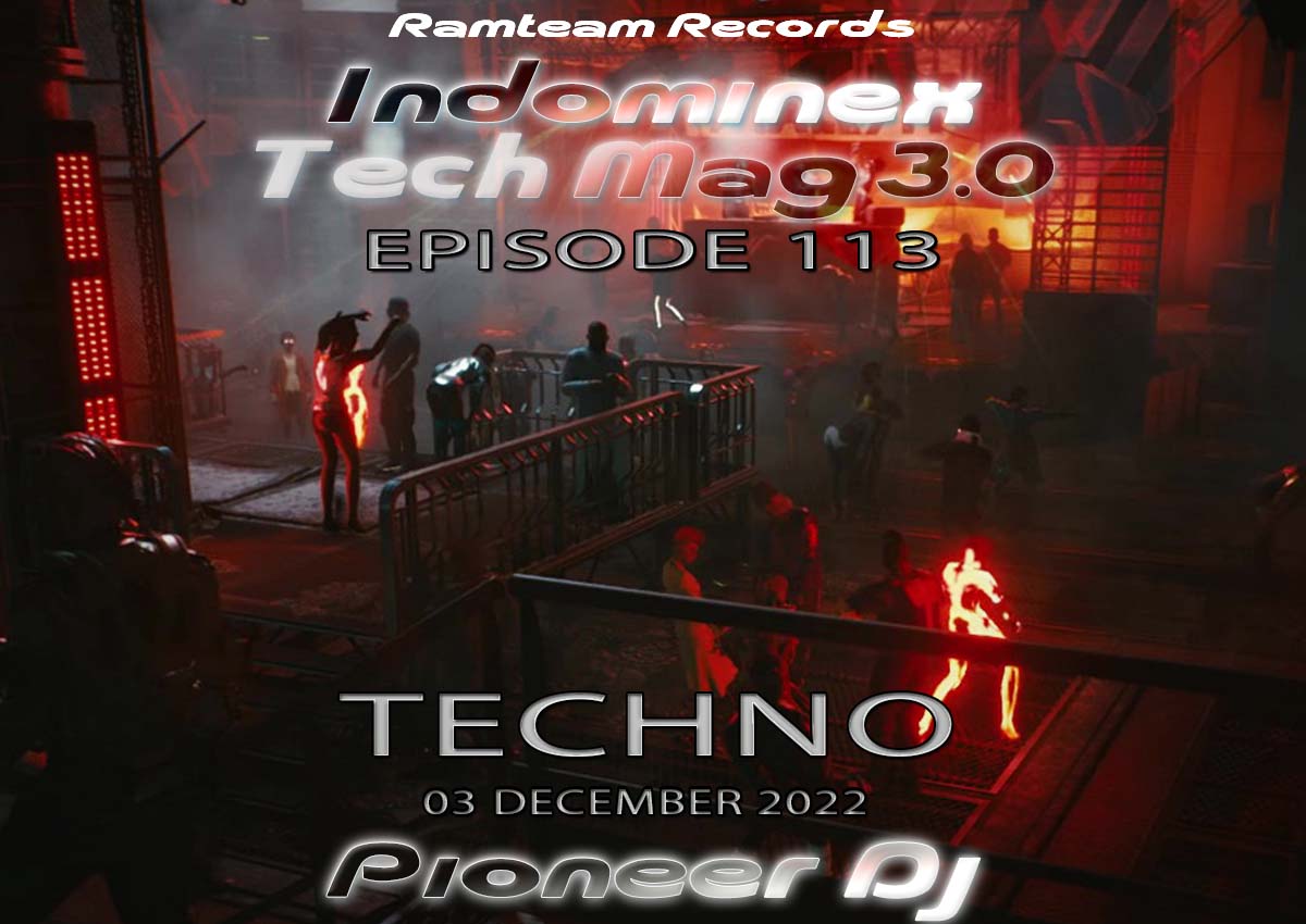 [Indominex] Tech Mag 3.0 - Episode 113 - Techno