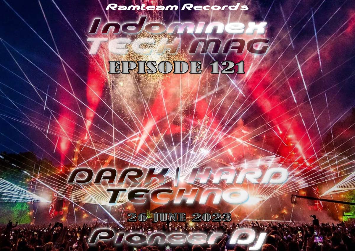 [Dark & Hard Techno] Indominex - Tech Mag #121 - 26 June 2023