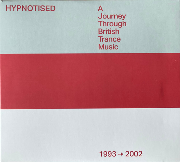 Hypnotised A Journey Through British Trance Music 1993-2002