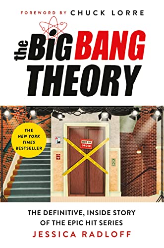 The Big Bang Theory by Jessica Radloff - The Definitive, Inside Story of the Epic Hit Series