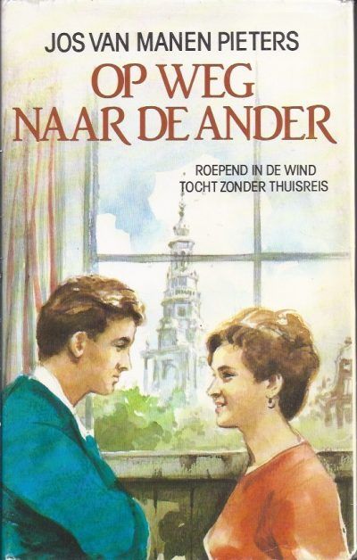 Jos van Manen Pieters - Op weg naar de ander (dubbelroman)
