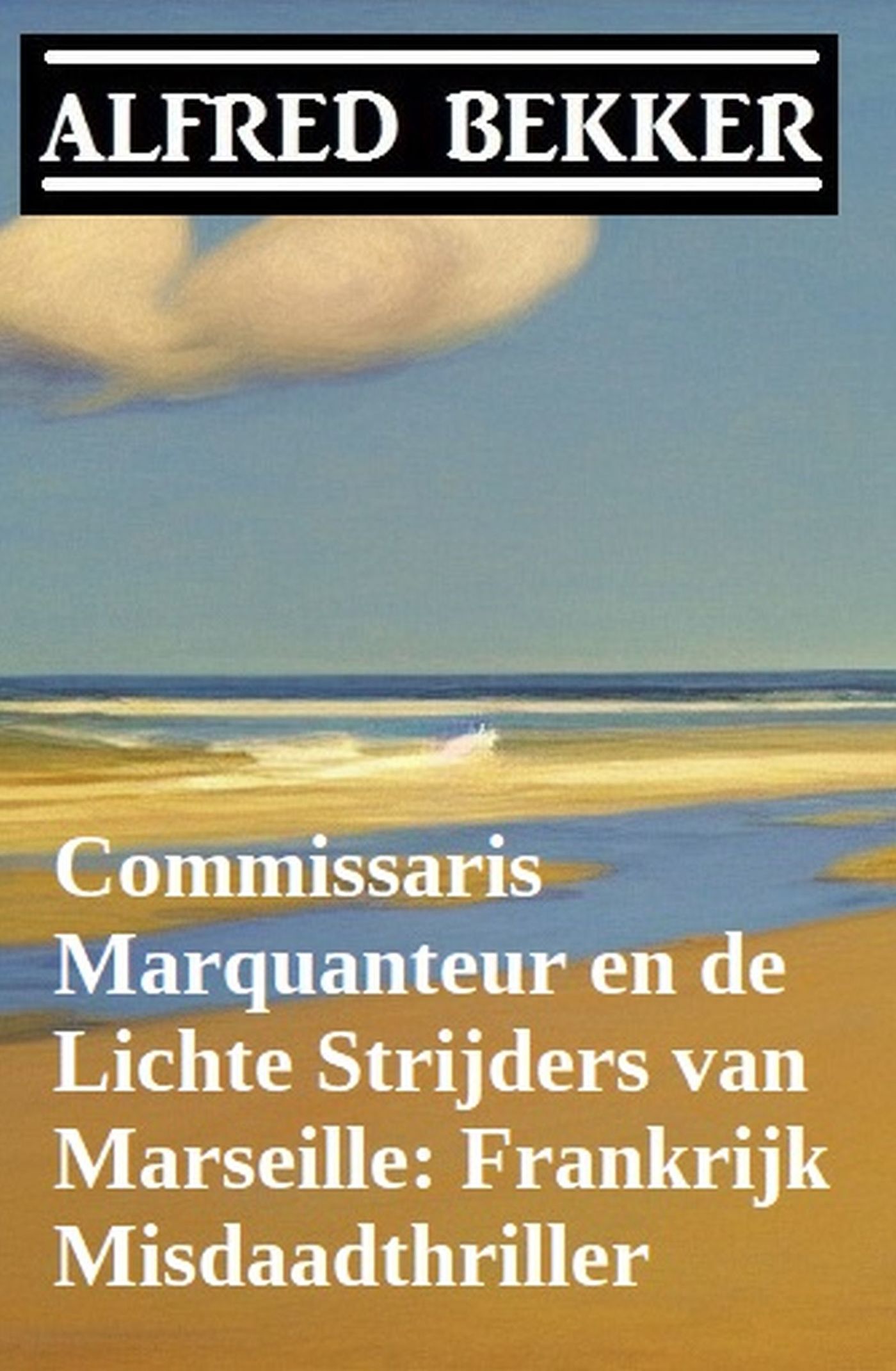 Bekker, Alfred - Commissaris Marquanteur en de lichte strijders van Marseille